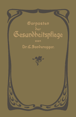 Buchcover Vorposten der Gesundheitspflege | Jakob Laurenz Sonderegger | EAN 9783662399880 | ISBN 3-662-39988-1 | ISBN 978-3-662-39988-0