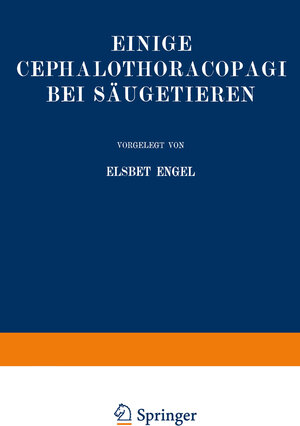 Buchcover Einige Cephalothoracopagi bei Säugetieren | Elsbet Engel | EAN 9783662402962 | ISBN 3-662-40296-3 | ISBN 978-3-662-40296-2