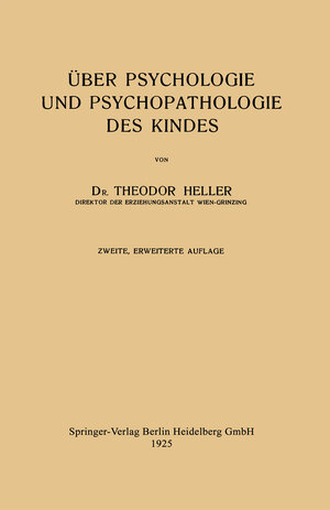 Buchcover Über Psychologie und Psychopathologie des Kindes | Theodor Heller | EAN 9783662405154 | ISBN 3-662-40515-6 | ISBN 978-3-662-40515-4