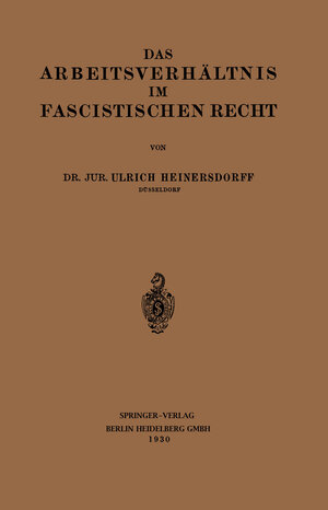 Buchcover Das Arbeitsverhältnis im Fascistischen Recht | Ulrich Heinersdorff | EAN 9783662407752 | ISBN 3-662-40775-2 | ISBN 978-3-662-40775-2