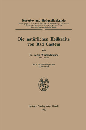 Buchcover Die natürlichen Heilkräfte von Bad Gastein | Alois Windischbauer | EAN 9783662408537 | ISBN 3-662-40853-8 | ISBN 978-3-662-40853-7