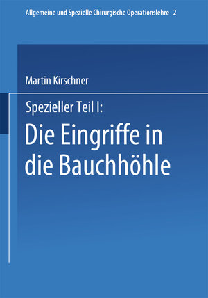 Buchcover Spezieller Teil I: Die Eingriffe in der Bauchhöhle | Martin Kirschner | EAN 9783662409411 | ISBN 3-662-40941-0 | ISBN 978-3-662-40941-1
