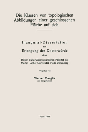 Buchcover Die Klassen von topologischen Abbildungen einer geschlossenen Fläche auf sich | Werner Mangler | EAN 9783662413890 | ISBN 3-662-41389-2 | ISBN 978-3-662-41389-0