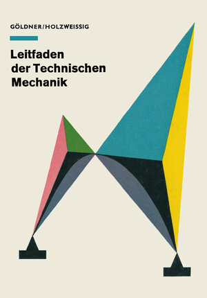 Buchcover Leitfaden der Technischen Mechanik | Hans Göldner Franz Holzweißig | EAN 9783662414569 | ISBN 3-662-41456-2 | ISBN 978-3-662-41456-9