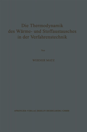 Buchcover Die Thermodynamik des Wärme- und Stoffaustausches in der Verfahrenstechnik | Werner Matz | EAN 9783662414712 | ISBN 3-662-41471-6 | ISBN 978-3-662-41471-2