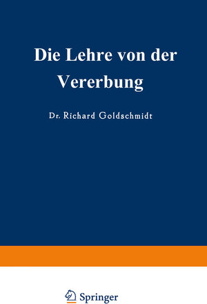 Buchcover Die Lehre von der Vererbung | Richard Benedict Goldschmidt | EAN 9783662418178 | ISBN 3-662-41817-7 | ISBN 978-3-662-41817-8