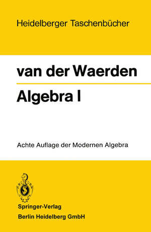 Buchcover Algebra I | Bartel Eckmann L. Van der van der Waerden | EAN 9783662418529 | ISBN 3-662-41852-5 | ISBN 978-3-662-41852-9