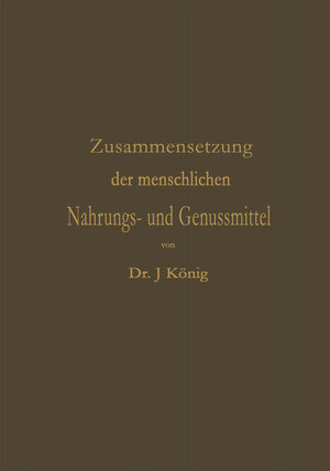 Buchcover Chemische Zusammensetzung der menschlichen Nahrungs- und Genussmittel | Josef König | EAN 9783662419847 | ISBN 3-662-41984-X | ISBN 978-3-662-41984-7