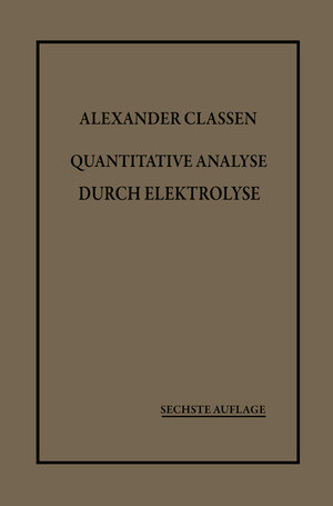 Buchcover Quantitative Analyse durch Elektrolyse | Alexander Classen | EAN 9783662420997 | ISBN 3-662-42099-6 | ISBN 978-3-662-42099-7