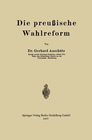 Buchcover Die preußische Wahlreform | Gerhard Anschütz | EAN 9783662422274 | ISBN 3-662-42227-1 | ISBN 978-3-662-42227-4