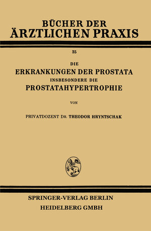 Buchcover Die Erkrankungen der Prostata Insbesondere die Prostatahypertrophie | Theodor Hryntschak | EAN 9783662425381 | ISBN 3-662-42538-6 | ISBN 978-3-662-42538-1