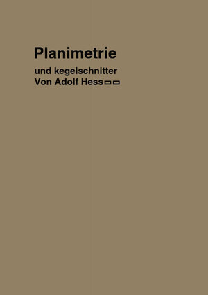 Buchcover Planimetrie mit einem Abriß über die Kegelschnitte | Adolf Hess | EAN 9783662427316 | ISBN 3-662-42731-1 | ISBN 978-3-662-42731-6