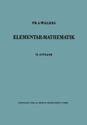 Buchcover Elementar-Mathematik | F. A. Willers | EAN 9783662431917 | ISBN 3-662-43191-2 | ISBN 978-3-662-43191-7