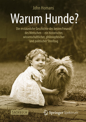 Buchcover Warum Hunde? | John Homans | EAN 9783662433881 | ISBN 3-662-43388-5 | ISBN 978-3-662-43388-1