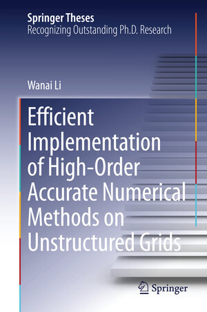 Buchcover Efficient Implementation of High-Order Accurate Numerical Methods on Unstructured Grids | Wanai Li | EAN 9783662434314 | ISBN 3-662-43431-8 | ISBN 978-3-662-43431-4