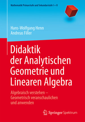 Buchcover Didaktik der Analytischen Geometrie und Linearen Algebra | Hans-Wolfgang Henn | EAN 9783662434345 | ISBN 3-662-43434-2 | ISBN 978-3-662-43434-5