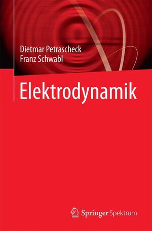 Buchcover Elektrodynamik | Dietmar Petrascheck | EAN 9783662434567 | ISBN 3-662-43456-3 | ISBN 978-3-662-43456-7