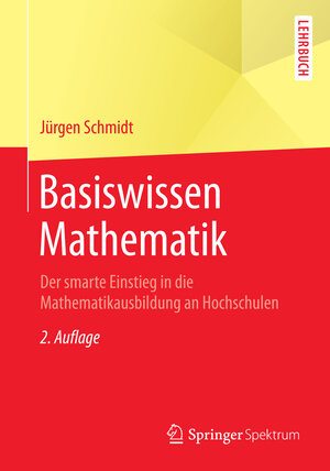 Buchcover Basiswissen Mathematik | Jürgen Schmidt | EAN 9783662435458 | ISBN 3-662-43545-4 | ISBN 978-3-662-43545-8