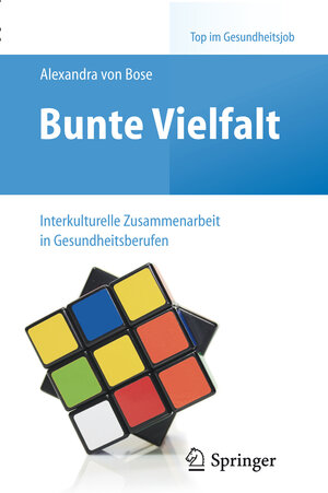 Buchcover Bunte Vielfalt - Interkulturelle Zusammenarbeit in Gesundheitsberufen | Alexandra Bose | EAN 9783662435809 | ISBN 3-662-43580-2 | ISBN 978-3-662-43580-9