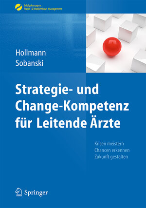Buchcover Strategie- und Change-Kompetenz für Leitende Ärzte | Jens Hollmann | EAN 9783662436622 | ISBN 3-662-43662-0 | ISBN 978-3-662-43662-2