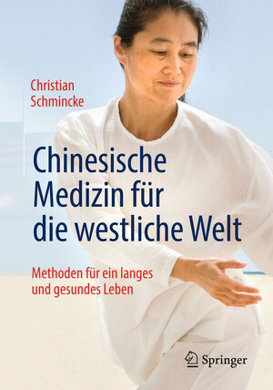 Buchcover Chinesische Medizin für die westliche Welt | Christian Schmincke | EAN 9783662436653 | ISBN 3-662-43665-5 | ISBN 978-3-662-43665-3