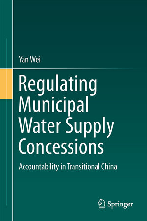 Buchcover Regulating Municipal Water Supply Concessions | Yan Wei | EAN 9783662436837 | ISBN 3-662-43683-3 | ISBN 978-3-662-43683-7