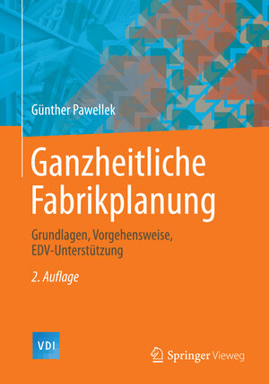 Buchcover Ganzheitliche Fabrikplanung | Günther Pawellek | EAN 9783662437278 | ISBN 3-662-43727-9 | ISBN 978-3-662-43727-8