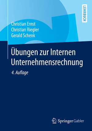 Buchcover Übungen zur Internen Unternehmensrechnung | Christian Ernst | EAN 9783662438176 | ISBN 3-662-43817-8 | ISBN 978-3-662-43817-6