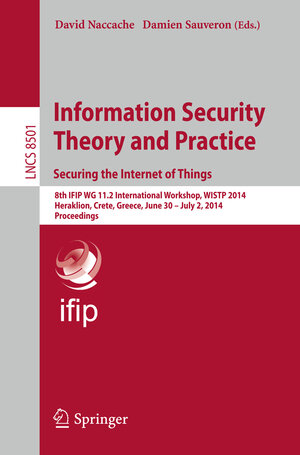 Buchcover Information Security Theory and Practice. Securing the Internet of Things | EAN 9783662438251 | ISBN 3-662-43825-9 | ISBN 978-3-662-43825-1