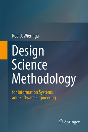 Buchcover Design Science Methodology for Information Systems and Software Engineering | Roel J. Wieringa | EAN 9783662438381 | ISBN 3-662-43838-0 | ISBN 978-3-662-43838-1