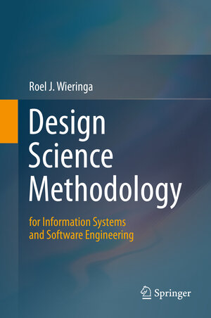 Buchcover Design Science Methodology for Information Systems and Software Engineering | Roel J. Wieringa | EAN 9783662438398 | ISBN 3-662-43839-9 | ISBN 978-3-662-43839-8