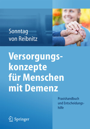 Buchcover Versorgungskonzepte für Menschen mit Demenz | Katja Sonntag | EAN 9783662439463 | ISBN 3-662-43946-8 | ISBN 978-3-662-43946-3