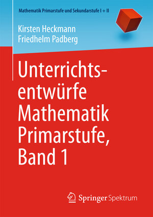 Buchcover Unterrichtsentwürfe Mathematik Primarstufe, Band 1 | Kirsten Heckmann | EAN 9783662439555 | ISBN 3-662-43955-7 | ISBN 978-3-662-43955-5