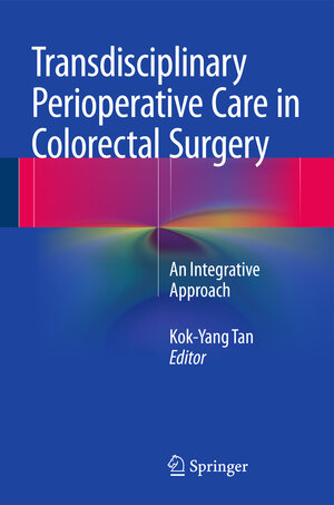 Buchcover Transdisciplinary Perioperative Care in Colorectal Surgery  | EAN 9783662440193 | ISBN 3-662-44019-9 | ISBN 978-3-662-44019-3