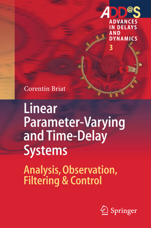 Buchcover Linear Parameter-Varying and Time-Delay Systems | Corentin Briat | EAN 9783662440506 | ISBN 3-662-44050-4 | ISBN 978-3-662-44050-6
