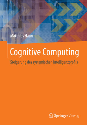 Buchcover Cognitive Computing | Matthias Haun | EAN 9783662440759 | ISBN 3-662-44075-X | ISBN 978-3-662-44075-9