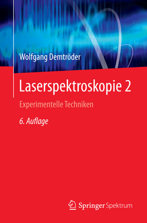 Buchcover Laserspektroskopie 2 | Wolfgang Demtröder | EAN 9783662442166 | ISBN 3-662-44216-7 | ISBN 978-3-662-44216-6