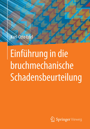 Buchcover Einführung in die bruchmechanische Schadensbeurteilung | Karl-Otto Edel | EAN 9783662442647 | ISBN 3-662-44264-7 | ISBN 978-3-662-44264-7
