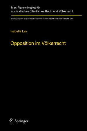 Buchcover Opposition im Völkerrecht | Isabelle Ley | EAN 9783662444528 | ISBN 3-662-44452-6 | ISBN 978-3-662-44452-8