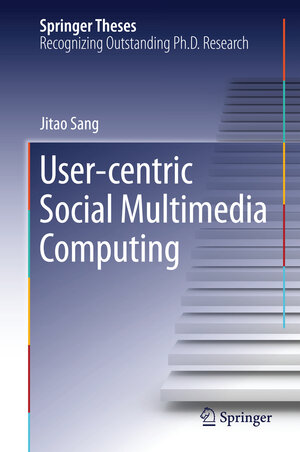 Buchcover User-centric Social Multimedia Computing | Jitao Sang | EAN 9783662446713 | ISBN 3-662-44671-5 | ISBN 978-3-662-44671-3