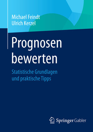 Buchcover Prognosen bewerten | Michael Feindt | EAN 9783662446836 | ISBN 3-662-44683-9 | ISBN 978-3-662-44683-6