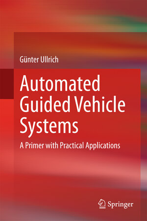 Buchcover Automated Guided Vehicle Systems | Günter Ullrich | EAN 9783662448144 | ISBN 3-662-44814-9 | ISBN 978-3-662-44814-4
