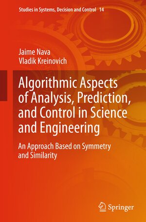 Buchcover Algorithmic Aspects of Analysis, Prediction, and Control in Science and Engineering | Jaime Nava | EAN 9783662449554 | ISBN 3-662-44955-2 | ISBN 978-3-662-44955-4