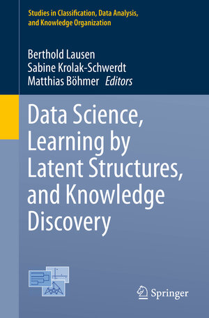 Buchcover Data Science, Learning by Latent Structures, and Knowledge Discovery | EAN 9783662449837 | ISBN 3-662-44983-8 | ISBN 978-3-662-44983-7