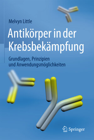 Buchcover Antikörper in der Krebsbekämpfung | Melvyn Little | EAN 9783662451137 | ISBN 3-662-45113-1 | ISBN 978-3-662-45113-7