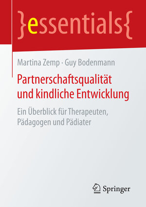 Buchcover Partnerschaftsqualität und kindliche Entwicklung | Martina Zemp | EAN 9783662451854 | ISBN 3-662-45185-9 | ISBN 978-3-662-45185-4