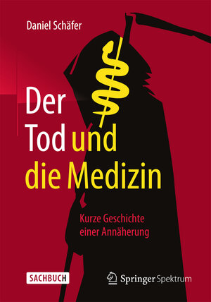 Buchcover Der Tod und die Medizin | Daniel Schäfer | EAN 9783662452073 | ISBN 3-662-45207-3 | ISBN 978-3-662-45207-3