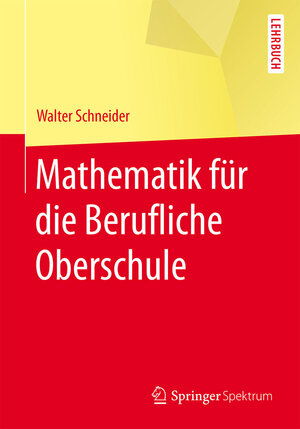 Buchcover Mathematik für die berufliche Oberschule | Walter Schneider | EAN 9783662452264 | ISBN 3-662-45226-X | ISBN 978-3-662-45226-4