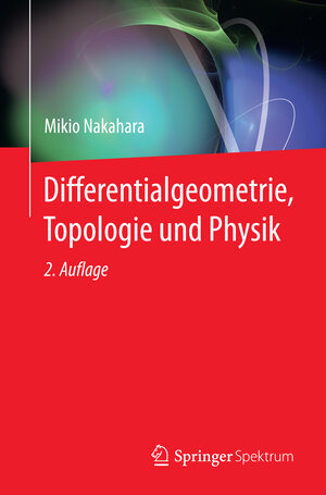 Buchcover Differentialgeometrie, Topologie und Physik | Mikio Nakahara | EAN 9783662453001 | ISBN 3-662-45300-2 | ISBN 978-3-662-45300-1