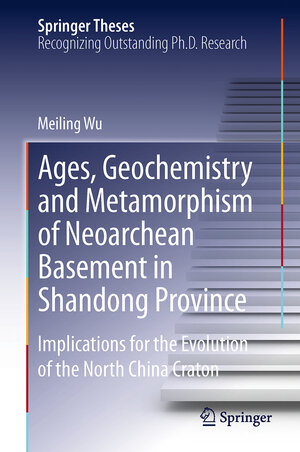 Buchcover Ages, Geochemistry and Metamorphism of Neoarchean Basement in Shandong Province | Meiling Wu | EAN 9783662453421 | ISBN 3-662-45342-8 | ISBN 978-3-662-45342-1